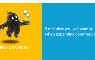 Tips for VIPs 5 mistakes you will want to avoid when expanding commercially